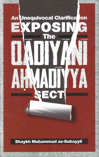 An Unequivocal Clarification Exposing The Qadiyani Ahmadiyya Sect