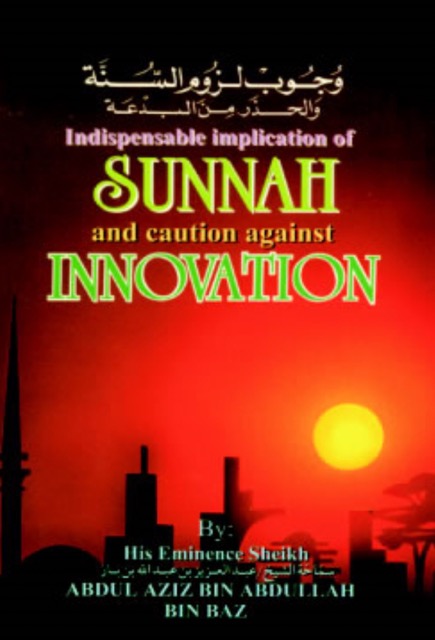 The Obligation of Adhering to the Sunnah and a Caution against Innovation