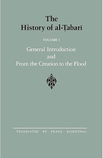 The History of al-Tabari Vol. 1: General Introduction and From the Creation to the Flood