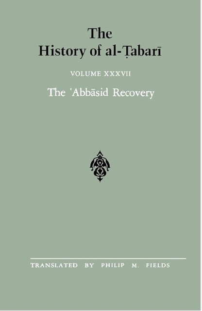The History of al-Tabari Vol. 37: The 'Abbasid Recovery - The War Against the Zanj Ends A.D. 879-893/A.H. 266-279