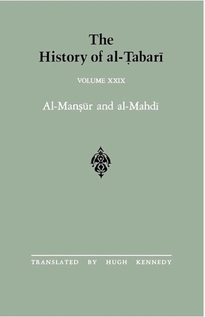 The History of al-Tabari Vol. 29: Al-Mansur and al-Mahdi A.D. 763-786/A.H. 146-169