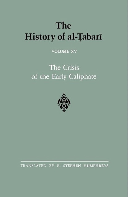 The History of al-Tabari Vol. 15: The Crisis of the Early Caliphate - The Reign of 'Uthman A.D. 644-656/A.H. 24-35