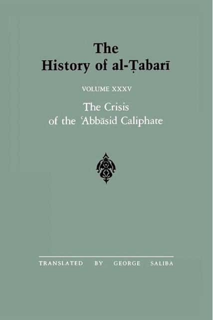 The History of al-Tabari Vol. 35: The Crisis of the 'Abbasid Caliphate - The Caliphates of al-Musta'in and al-Mu'tazz A.D. 862-869/A.H. 248-255